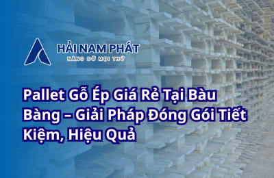 Pallet Gỗ Ép Giá Rẻ Tại Bàu Bàng – Giải Pháp Đóng Gói Tiết Kiệm, Hiệu Quả